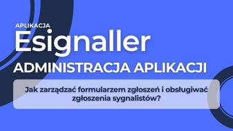 Esignaller - Administracja aplikacji | Jak zarządzać formularzem zgłoszeń i obsługiwać zagłoszenia sygnalistów